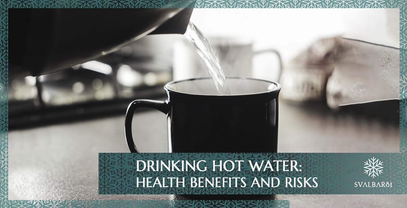 Drinking Hot Water: Health Benefits and Risks – Svalbarði Polar Iceberg  Water